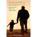 Successful Parenting: Restoring Lost Values in a Modern World