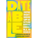 Dateable: Swiping Right, Hooking Up, and Settling Down While Chronically Ill and Disabled