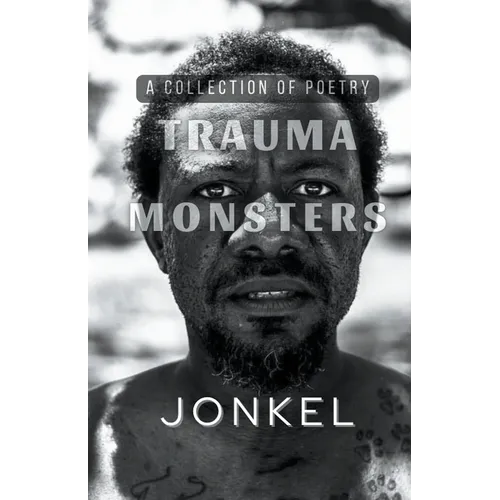 Trauma Monsters: A Collection of Poetry
