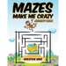 Mazes Make Me Crazy Activity Book