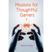 Missions for Thoughtful Gamers