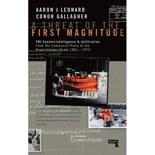 A Threat of the First Magnitude: FBI Counterintelligence & Infiltration from the Communist Party to the Revolutionary Union - 1962-1974