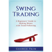 Swing Trading: A Beginners' Guide to making money with trend following