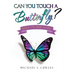 Can You Touch A Butterfly?: Based on True Story!