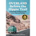 Overland Before the Hippie Trail: Kathmandu and Beyond with a Van a Man and No Plan