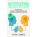 Negotiation: 2 Manuscripts - Persuasion The Complete Step by Step Guide, Manipulation The Complete Step by Step Guide (Negotiation Series) (Volume 1)