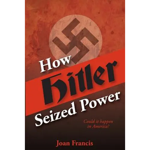 How Hitler Seized Power: Could It Happen In America?