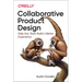 Collaborative Product Design: Help Any Team Build a Better Experience