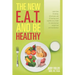 The New E.A.T. and Be Healthy: Learn how (E) eating, (A) attitude, and (T) training work together as a model for individualized weight loss and mainte