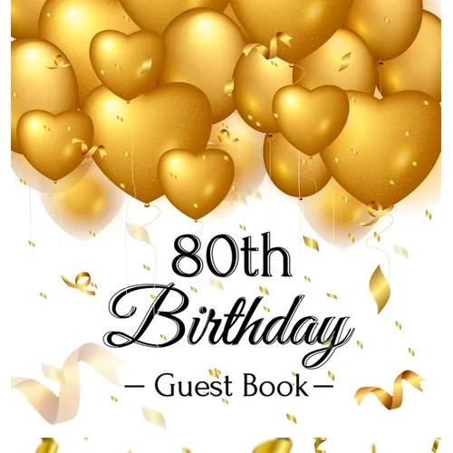 80th Birthday Guest Book: An Elegant 80th Birthday Keepsake & Memory Journal - Sign-In Pages, Wishes & Memories, Gift Log & Photo Pages - Perfect Gift