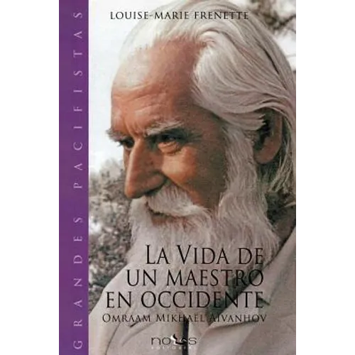 La vida de un Maestro en Occidente: Omraam Mikhael Aivanhov