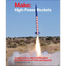 Make: High-Power Rockets: Construction and Certification for Thousands of Feet and Beyond