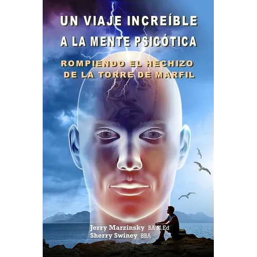 Un Viaje Increíble a la Mente Psicótica - Rompiendo El Hechizo de la Torre de Marfil: Translated to Spanish Language