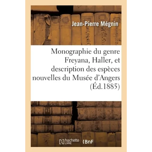Monographie du genre Freyana, Haller, et description des espèces nouvelles du Musée d'Angers