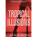 Tropical Illusions