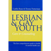 Lesbian and Gay Youth: Care and Counseling