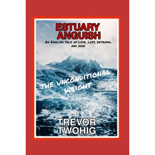 Estuary Anguish: The Unconditional Weight