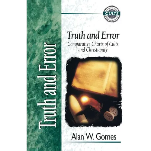 Truth and Error: Comparative Charts of Cults and Christianity