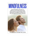 Mindfulness: Mindful Meditation Techniques for Beginners and Complete Step by Step How to Guide for Leaving Anxiety, Stress, Depres