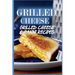Grilled Cheese: 35 Grilled Cheese Recipes & Panini Recipes