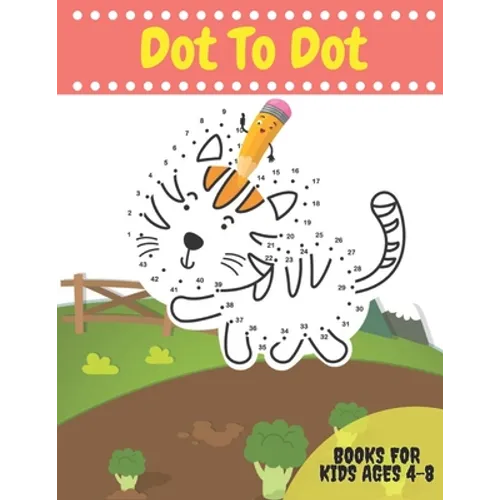 Dot To Dot Books For Kids Ages 4-8: Activity books Dots for Kids Age 3, 4, 5, 6, 7, 8: letters, numbers, shapes, animals and more to fill in and color