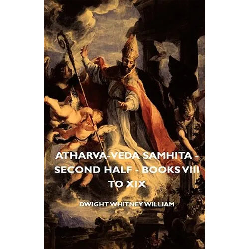 Atharva-Veda Samhita - Second Half - Books VIII to XIX