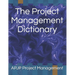 The Project Management Dictionary