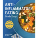 Anti-Inflammatory Eating Made Easy: 75 Recipes with Meal Plans for Beginners (Improve Digestion, Boost Immunity, Relieve Pain)