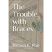 The Trouble with Braces