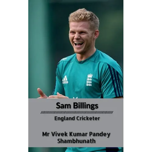 Sam Billings: England Cricketer