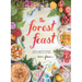 The Forest Feast: Simple Vegetarian Recipes from My Cabin in the Woods