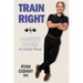 Train Right: Doctor's Orders for Healthy Fitness