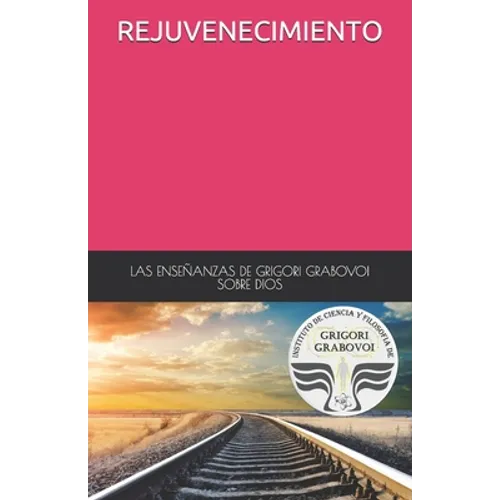 Las Enseñanzas de Grigori Grabovoi Sobre Dios Rejuvenecimiento