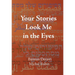 Your Stories Look Me in the Eyes