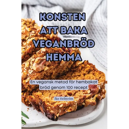 Konsten Att Baka Veganbröd Hemma