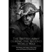 The British Army during the Second World War: The History and Legacy of the Army across All Theaters of World War II