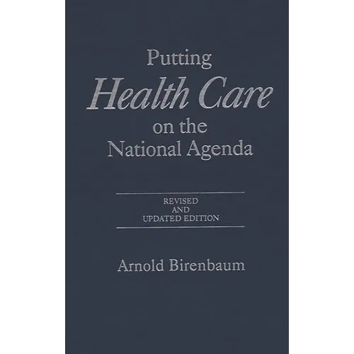 Putting Health Care on the National Agenda: Revised and Updated Edition
