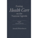 Putting Health Care on the National Agenda: Revised and Updated Edition