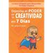 Domina el PODER de la CREATIVIDAD en Siete Días: La Guía Completa para Desarrollar TU Poder Creativo