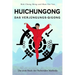 Huichungong - Das Verjüngungs-Qigong: Die erste Stufe der Stehenden Methode
