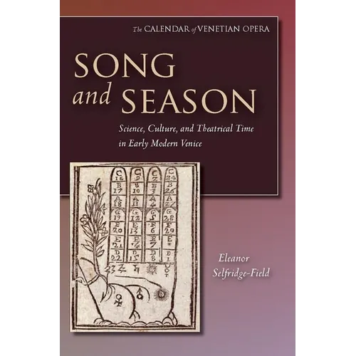 Song and Season: Science, Culture, and Theatrical Time in Early Modern Venice