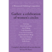 Gather: A Celebration of Women's Circles: A Womancraft Publishing Compendium