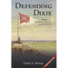 Defending Dixie: Essays in Southern History and Culture