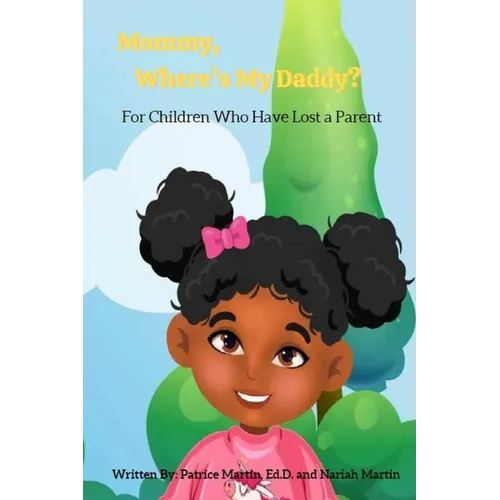 Mommy, Where's My Daddy?: For Children Who Have Lost a Parent