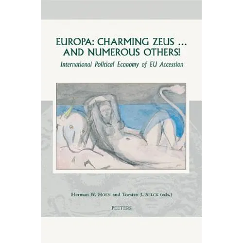 Europa: Charming Zeus ... and Numerous Others!: International Political Economy of Eu Accession