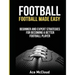Football: Football Made Easy: Beginner and Expert Strategies For Becoming A Better Football Player