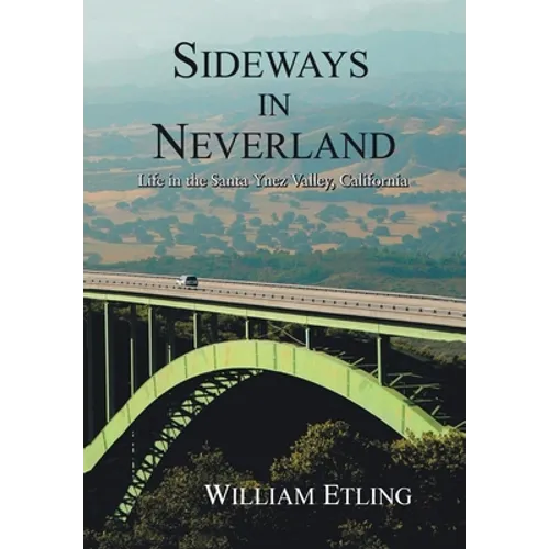 Sideways in Neverland: Life in the Santa Ynez Valley, California