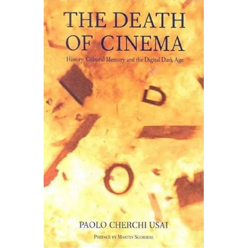 The Death of Cinema: History, Cultural Memory and the Digital Dark Age