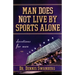 Man Does Not Live by Sports Alone: Devotions for Men