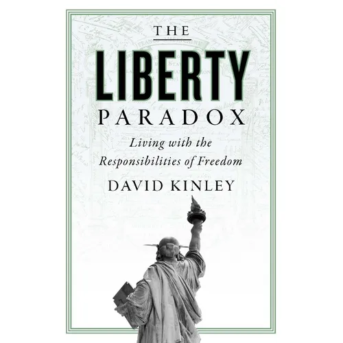 The Liberty Paradox: Living with the Responsibilities of Freedom